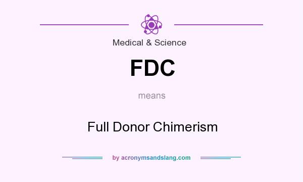 What does FDC mean? It stands for Full Donor Chimerism