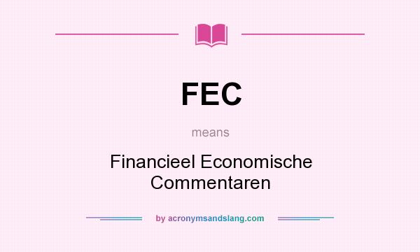 What does FEC mean? It stands for Financieel Economische Commentaren