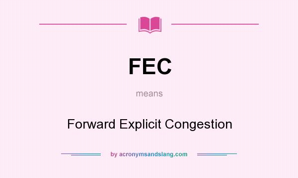 What does FEC mean? It stands for Forward Explicit Congestion
