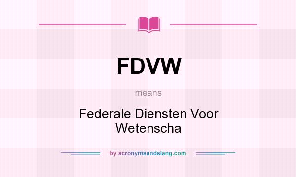 What does FDVW mean? It stands for Federale Diensten Voor Wetenscha