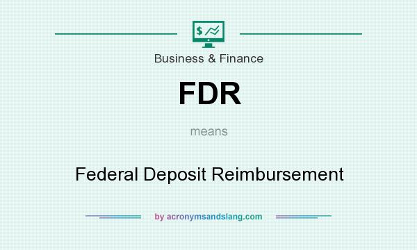 What does FDR mean? It stands for Federal Deposit Reimbursement