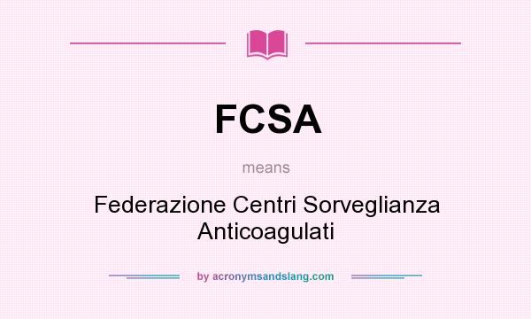 What does FCSA mean? It stands for Federazione Centri Sorveglianza Anticoagulati