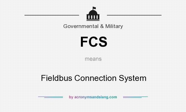 What does FCS mean? It stands for Fieldbus Connection System