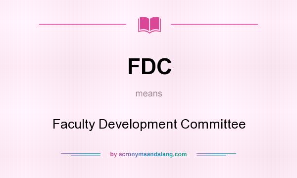 What does FDC mean? It stands for Faculty Development Committee