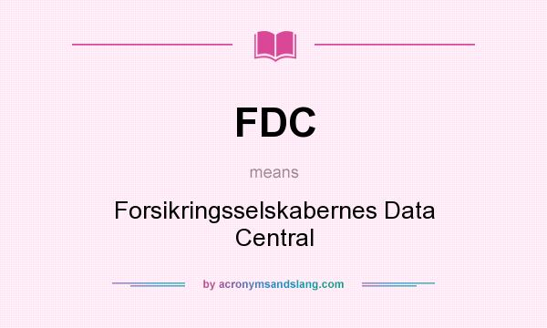 What does FDC mean? It stands for Forsikringsselskabernes Data Central
