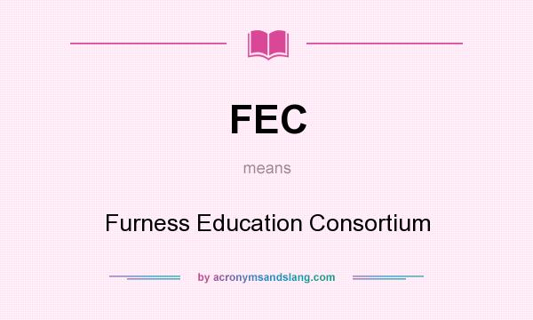 What does FEC mean? It stands for Furness Education Consortium