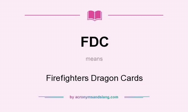 What does FDC mean? It stands for Firefighters Dragon Cards