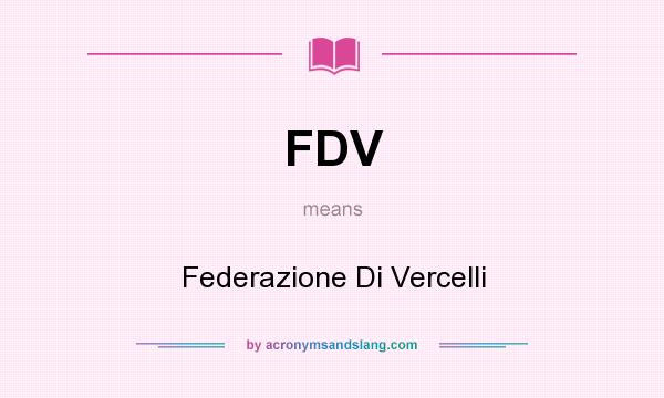 What does FDV mean? It stands for Federazione Di Vercelli
