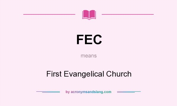 What does FEC mean? It stands for First Evangelical Church