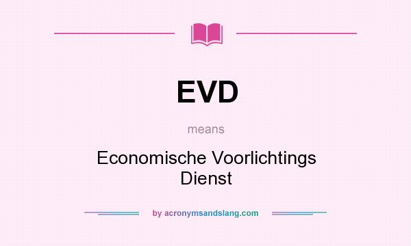 What does EVD mean? It stands for Economische Voorlichtings Dienst