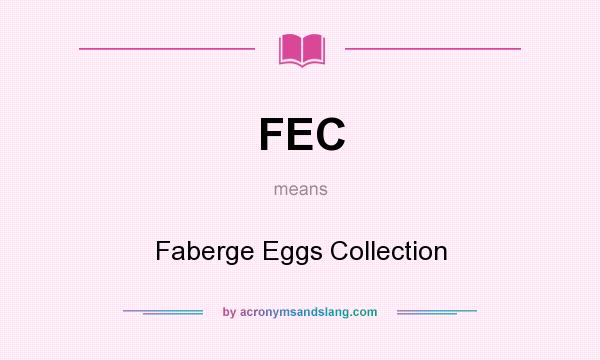 What does FEC mean? It stands for Faberge Eggs Collection