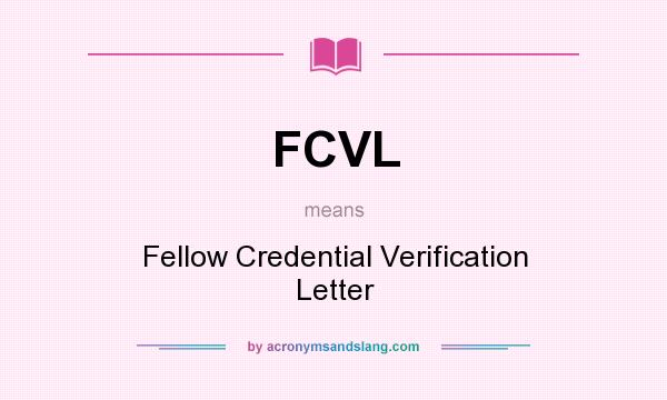 What does FCVL mean? It stands for Fellow Credential Verification Letter