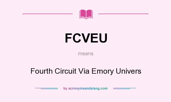 What does FCVEU mean? It stands for Fourth Circuit Via Emory Univers