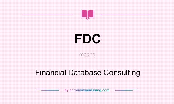 What does FDC mean? It stands for Financial Database Consulting