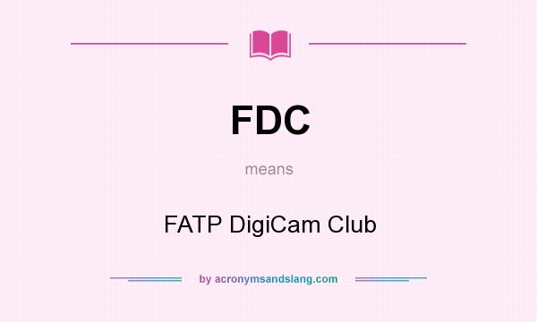 What does FDC mean? It stands for FATP DigiCam Club