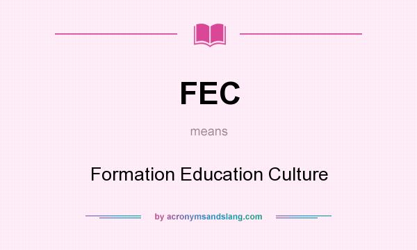 What does FEC mean? It stands for Formation Education Culture