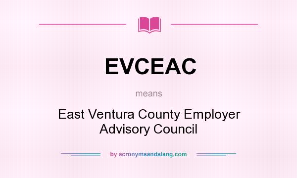 What does EVCEAC mean? It stands for East Ventura County Employer Advisory Council