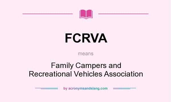 What does FCRVA mean? It stands for Family Campers and Recreational Vehicles Association