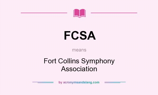 What does FCSA mean? It stands for Fort Collins Symphony Association