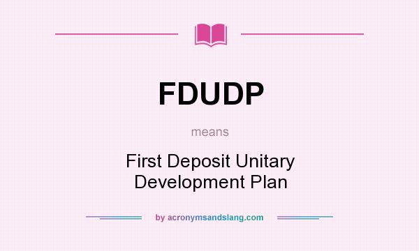 What does FDUDP mean? It stands for First Deposit Unitary Development Plan