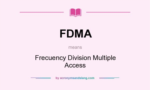 What does FDMA mean? It stands for Frecuency Division Multiple Access