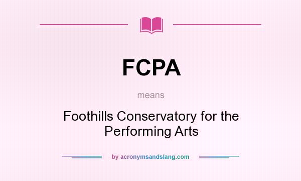 What does FCPA mean? It stands for Foothills Conservatory for the Performing Arts