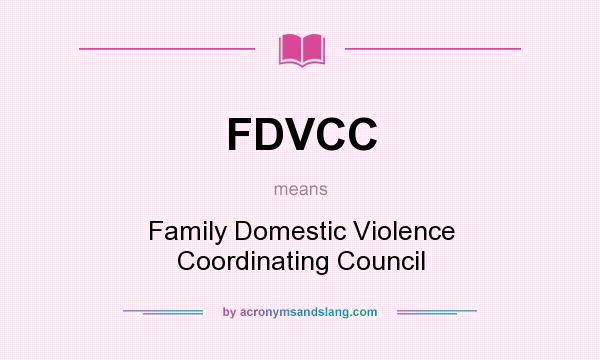What does FDVCC mean? It stands for Family Domestic Violence Coordinating Council