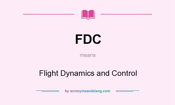 What does FDC mean? It stands for Flight Dynamics and Control