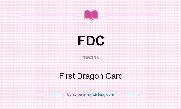 What does FDC mean? It stands for First Dragon Card