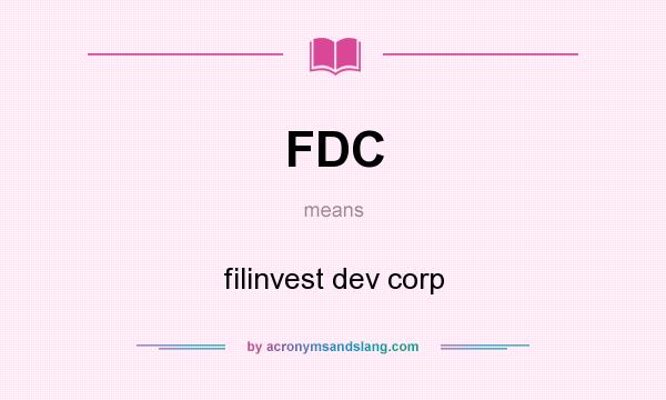 What does FDC mean? It stands for filinvest dev corp