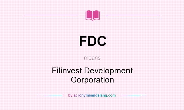 What does FDC mean? It stands for Filinvest Development Corporation