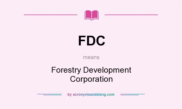 What does FDC mean? It stands for Forestry Development Corporation