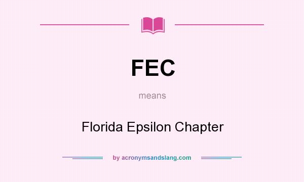 What does FEC mean? It stands for Florida Epsilon Chapter