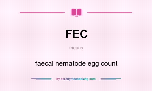 What does FEC mean? It stands for faecal nematode egg count