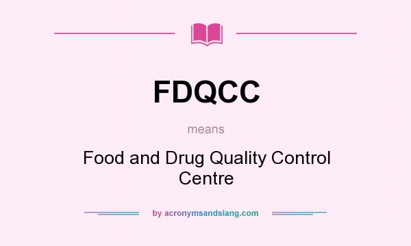 What does FDQCC mean? It stands for Food and Drug Quality Control Centre