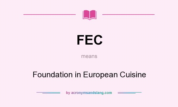 What does FEC mean? It stands for Foundation in European Cuisine