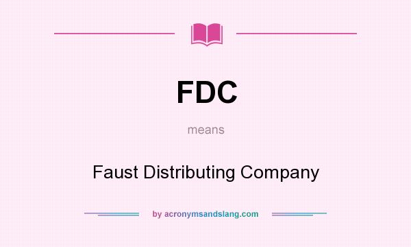 What does FDC mean? It stands for Faust Distributing Company