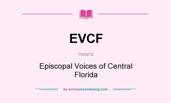 What does EVCF mean? It stands for Episcopal Voices of Central Florida