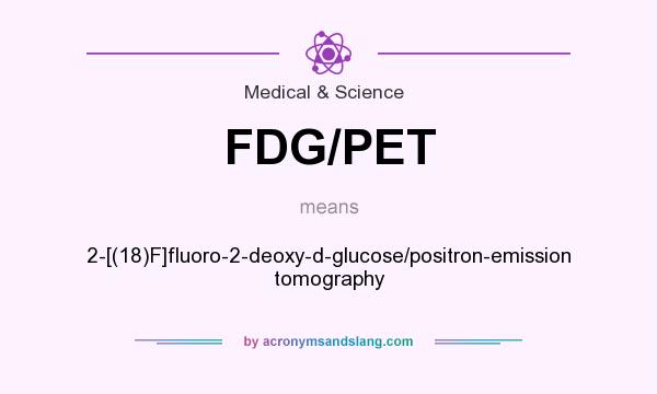 What does FDG/PET mean? It stands for 2-[(18)F]fluoro-2-deoxy-d-glucose/positron-emission tomography