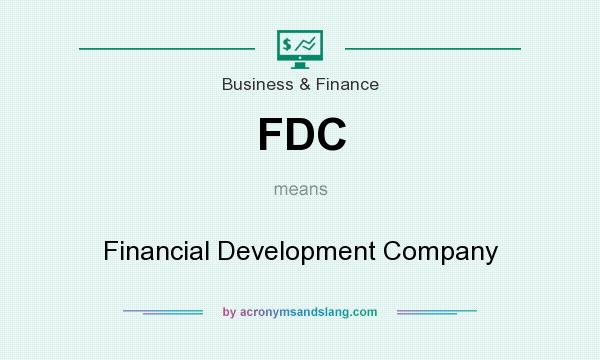 What does FDC mean? It stands for Financial Development Company