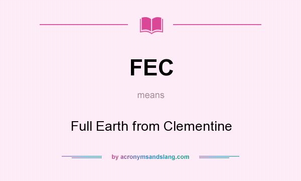 What does FEC mean? It stands for Full Earth from Clementine