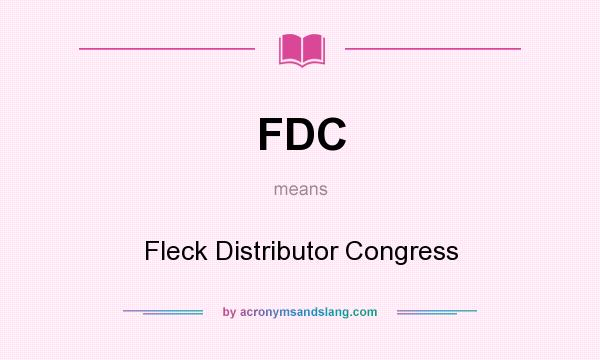 What does FDC mean? It stands for Fleck Distributor Congress
