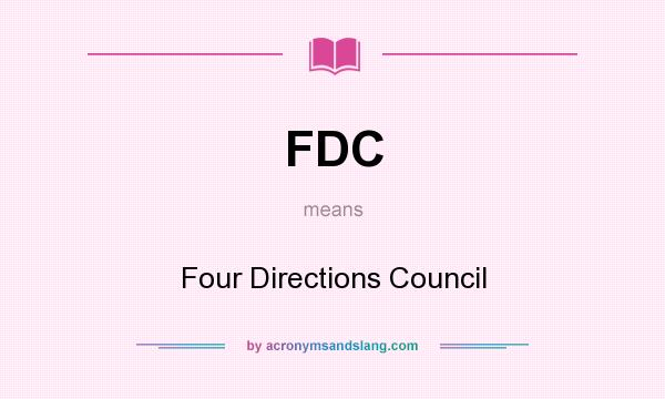 What does FDC mean? It stands for Four Directions Council