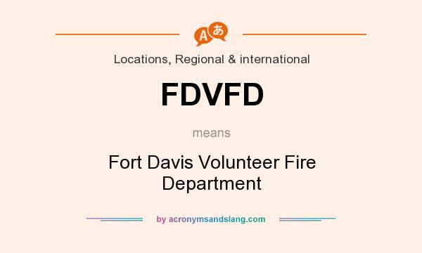 What does FDVFD mean? It stands for Fort Davis Volunteer Fire Department
