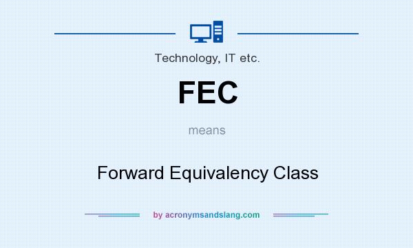 What does FEC mean? It stands for Forward Equivalency Class