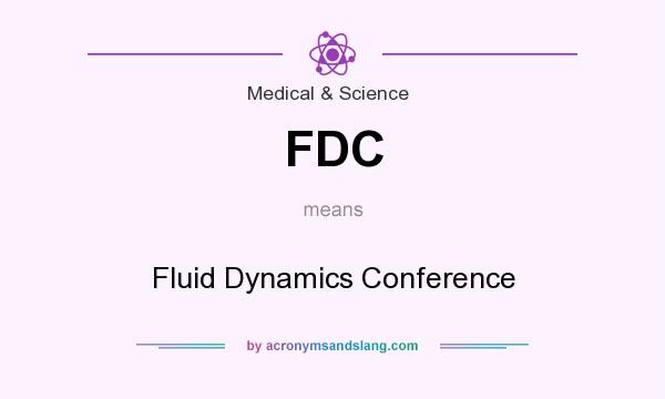 What does FDC mean? It stands for Fluid Dynamics Conference