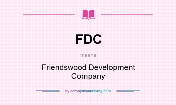 What does FDC mean? It stands for Friendswood Development Company