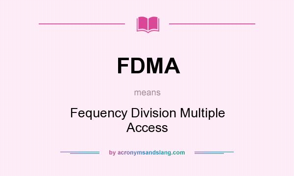 What does FDMA mean? It stands for Fequency Division Multiple Access
