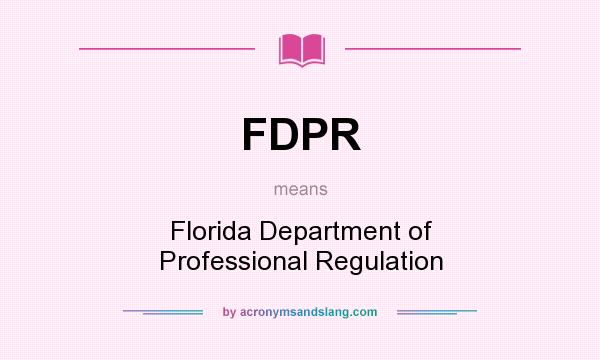 What does FDPR mean? It stands for Florida Department of Professional Regulation