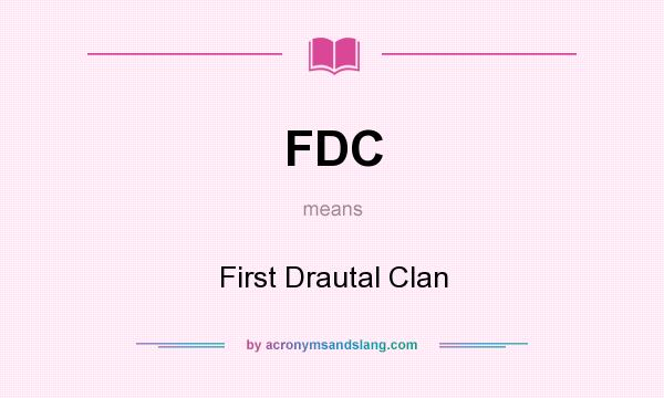 What does FDC mean? It stands for First Drautal Clan